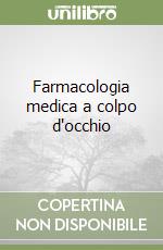 Farmacologia medica a colpo d'occhio