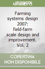 Farming systems design 2007: field-farm scale design and improvement. Vol. 2 libro