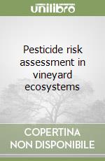 Pesticide risk assessment in vineyard ecosystems