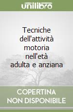 Tecniche dell'attività motoria nell'età adulta e anziana