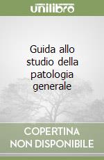 Guida allo studio della patologia generale libro