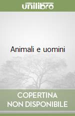 Animali e uomini