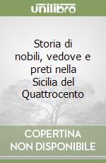 Storia di nobili, vedove e preti nella Sicilia del Quattrocento libro