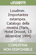 Loudmer. Importantes estampes. Catalogo della mostra (Paris, Hotel Drovot, 13 décembre 1994)