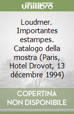 Loudmer. Importantes estampes. Catalogo della mostra (Paris, Hotel Drovot, 13 décembre 1994) libro