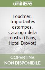 Loudmer. Importantes estampes. Catalogo della mostra (Paris, Hotel Drovot) libro