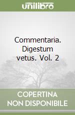 Commentaria. Digestum vetus. Vol. 2 libro