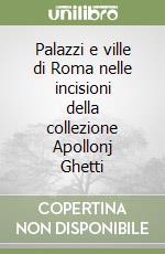 Palazzi e ville di Roma nelle incisioni della collezione Apollonj Ghetti libro