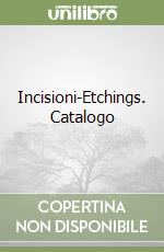 Incisioni-Etchings. Catalogo libro