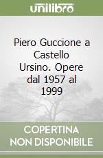 Piero Guccione a Castello Ursino. Opere dal 1957 al 1999 libro