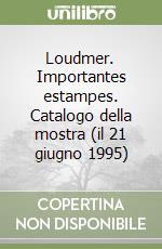 Loudmer. Importantes estampes. Catalogo della mostra (il 21 giugno 1995) libro