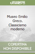 Museo Emilio Greco. Classicismo moderno