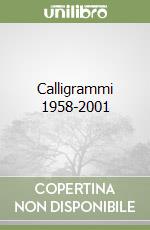 Calligrammi 1958-2001