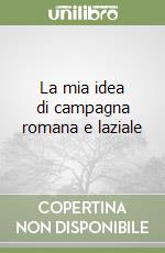 La mia idea di campagna romana e laziale