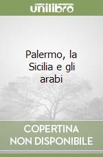 Palermo, la Sicilia e gli arabi libro