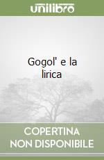 Gogol' e la lirica libro