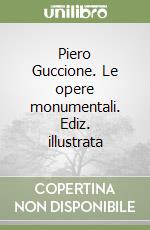 Piero Guccione. Le opere monumentali. Ediz. illustrata libro