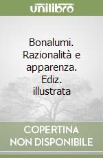 Bonalumi. Razionalità e apparenza. Ediz. illustrata libro