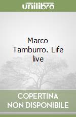 Marco Tamburro. Life live libro