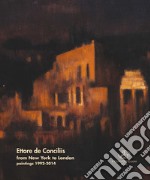 Ettore de Conciliis. From New York to London. Paintings 1992-2014 libro