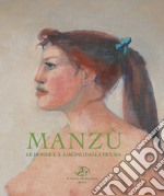 Manzù. Le donne e il fascino della figura libro