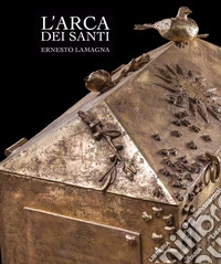 L'arca dei santi. Ernesto Lamagna