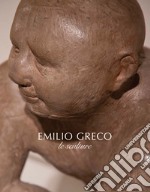 Emilio Greco. Le sculture