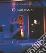 Francesca Merloni. Guardiana. Tour 2017 libro