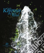 Claudio Koporossy. Acqua russa. Ediz. russa e inglese