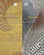 Mara Fabbro. Marcello de Angelis. I progetti della natura. Ediz. illustrata libro