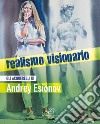 Realismo visionario. Gli acquerelli di Andrey Esionov. Guida alla mostra. Ediz. bilingue libro