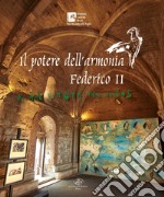 Il potere dell'armonia. Federico II e il «De arte venandi cum avibus». Ediz. italiana e inglese libro