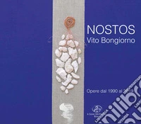 Nostos. Vito Bongiorno. Opere dal 1990 al 2019 libro