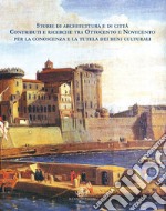 Storie di architettura e di città. Contributi e ricerche tra Ottocento e Novecento per la conoscenza e la tutela dei beni culturali libro