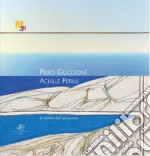 Piero Guccione. Achille Perilli. Ai confini dell'astrazione. Ediz. illustrata libro