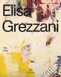 Elisa Grezzani. The flow libro