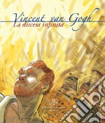 Vincent Van Gogh. La discesa infinita libro