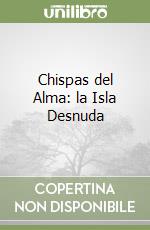 Chispas del Alma: la Isla Desnuda libro