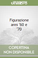 Figurazione anni '60 e '70 libro