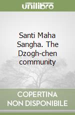 Santi Maha Sangha. The Dzogh-chen community libro