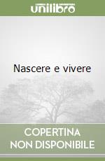 Nascere e vivere libro