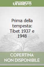 Prima della tempesta: Tibet 1937 e 1948 libro