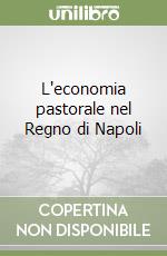 L'economia pastorale nel Regno di Napoli libro