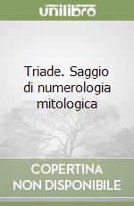 Triade. Saggio di numerologia mitologica libro