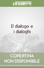 Il dialogo e i dialoghi