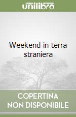 Weekend in terra straniera libro