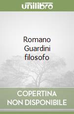 Romano Guardini filosofo libro