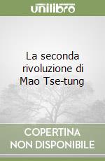 La seconda rivoluzione di Mao Tse-tung