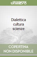 Dialettica cultura scienze libro
