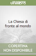 La Chiesa di fronte al mondo libro